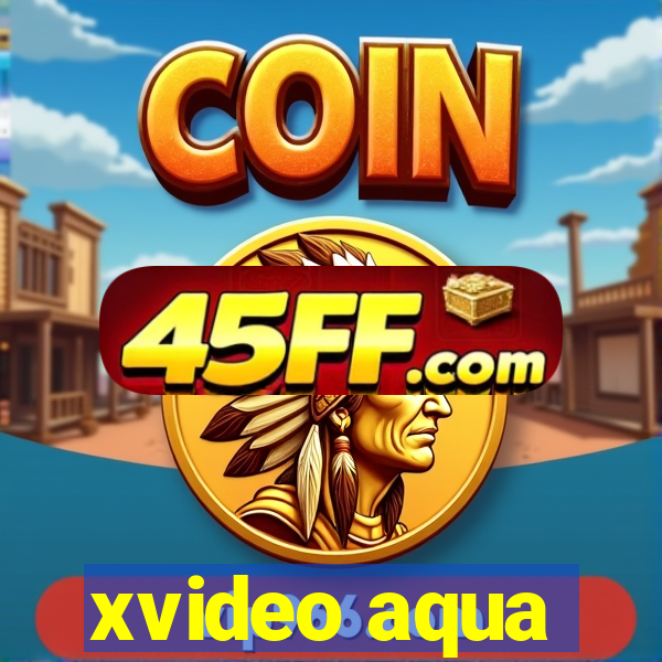 xvideo aqua